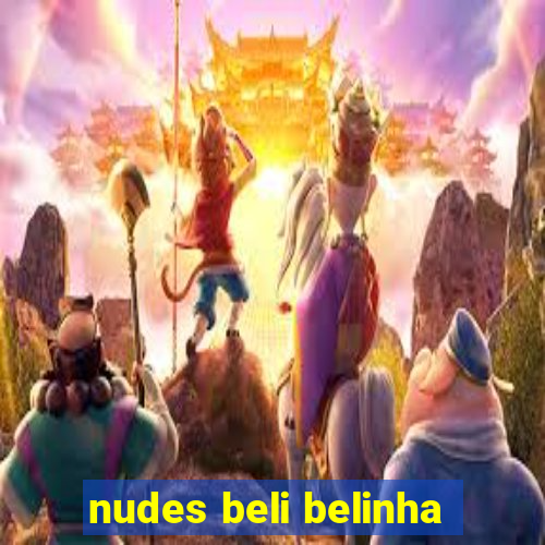 nudes beli belinha